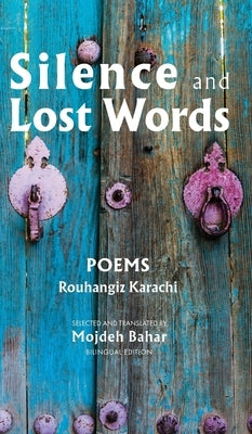 Silence and Lost Words: Poems by Karachi, Rouhangiz