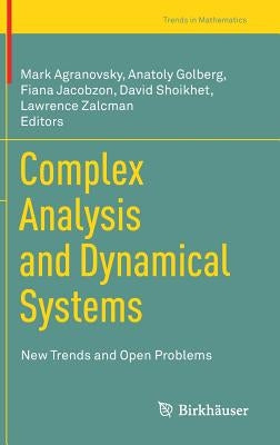 Complex Analysis and Dynamical Systems: New Trends and Open Problems by Agranovsky, Mark