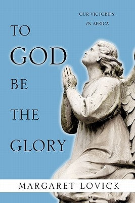 To God Be The Glory by Lovick, Margaret