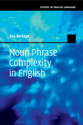 Noun Phrase Complexity in English by Berlage, Eva
