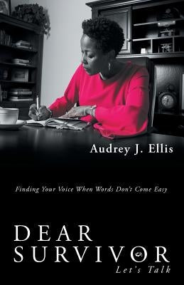 Dear Survivor: Let'S Talk by Ellis, Audrey J.