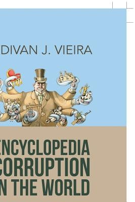 Encyclopedia Corruption in the World: Book 2: Corruption-A Political Perspective by Vieira, Judivan J.