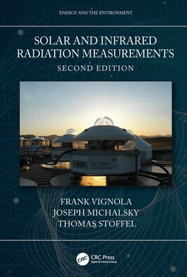 Solar and Infrared Radiation Measurements, Second Edition by Vignola, Frank
