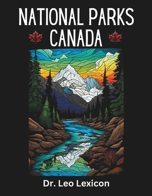 National Parks Canada: A Mindfulness Coloring Book by Lexicon, Leo