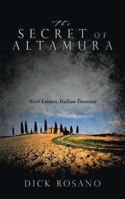 The Secret of Altamura by Rosano, Dick