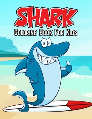 Shark Coloring Book for Kids: Fun, Unique and Relaxing Coloring Activity Book for Beginner, Toddler, Preschooler & Kids Ages 4-8 by Studio, Pixelart