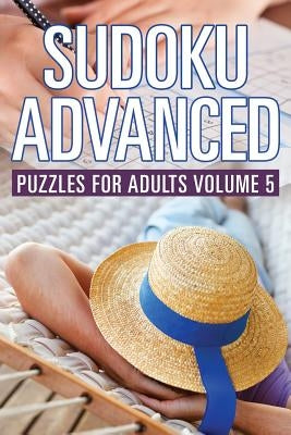 Sudoku Advanced: Puzzles for Adults Volume 5 by Puzzle Crazy