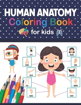 Human Anatomy Coloring Book For Kids: This Coloring Book is Very Helpful For Learning Anatomy.Unique and Fun Way to Learn Human Anatomy. Human Brain H by Publication, Christoniabell
