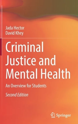 Criminal Justice and Mental Health: An Overview for Students by Hector, Jada