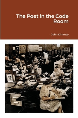 The Poet in the Code Room by Kimmey, John