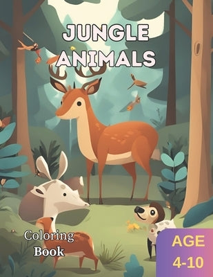 Jungle Animal Coloring Book: Creative Learing and Fun for kinds: Explore the Animal Kingdom from A to Z by Cow, Alex