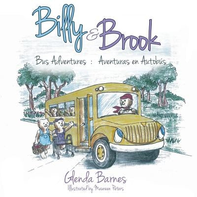 Billy & Brook: Bus Adventures: Aventuras en Autobus by Barnes, Glenda