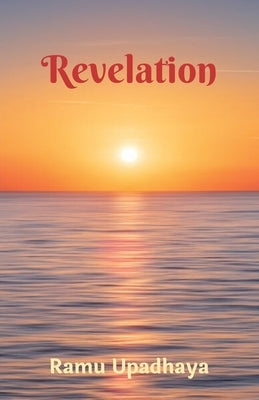 Revelation by Ramu Upadhaya