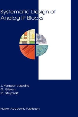 Systematic Design of Analog IP Blocks by Vandenbussche, Jan