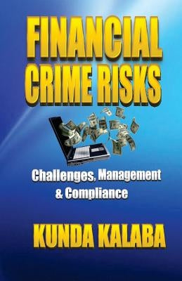 Financial Crime Risks Challenges Management & Compliance: The African Perspective by Kalaba, Kunda Emmanuel
