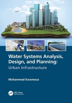 Water Systems Analysis, Design, and Planning: Urban Infrastructure by Karamouz, Mohammad
