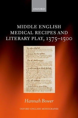 Middle English Medical Recipes and Literary Play, 1375-1500 by Bower, Hannah