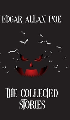 The Collected Stories by Poe, Edgar Allan