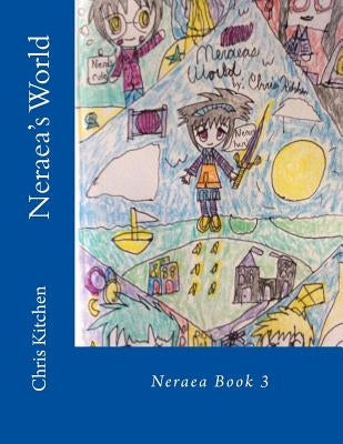 Neraea's World by Kitchen, Chris