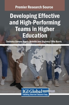 Developing Effective and High-Performing Teams in Higher Education by Burris-Melville, Tashieka Simone