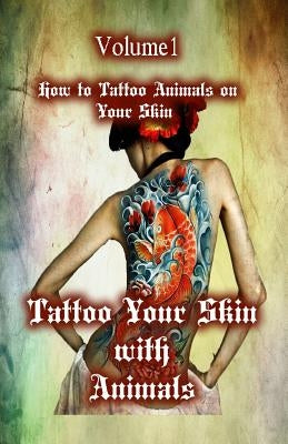 Tattoo Your Skin with Animals: How to Tattoo Animals on Your Skin by Publication, Gala