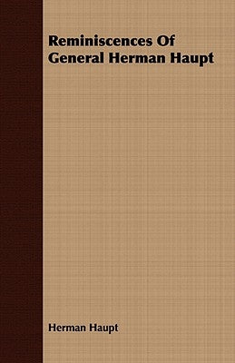 Reminiscences Of General Herman Haupt by Haupt, Herman