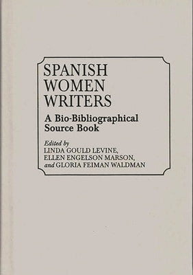 Spanish Women Writers: A Bio-Bibliographical Source Book by Gould Levine, Linda