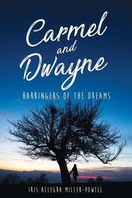 "Carmel" and "Dwayne" by Miller-Powell, Iris Allegra