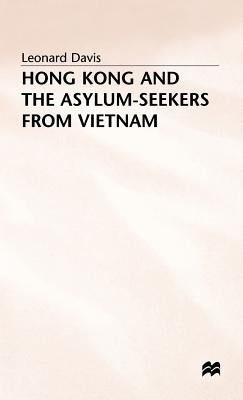 Hong Kong and the Asylum-Seekers from Vietnam by Davis, Leonard