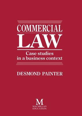 Commercial Law: Case Studies in a Business Context by Painter, Desmond