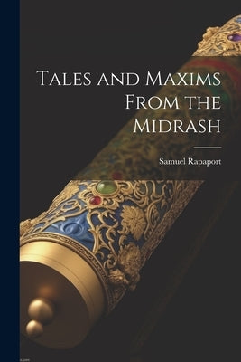 Tales and Maxims From the Midrash by Rapaport, Samuel