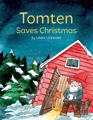 Tomten Saves Christmas: A Swedish Christmas tale by Liebrand, Linda