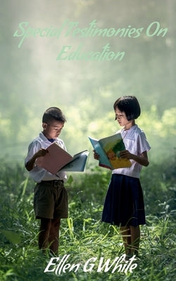 Special Testimonies On Education by G, Ellen