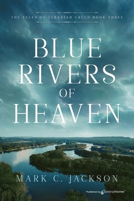 Blue Rivers of Heaven by Jackson, Mark C.