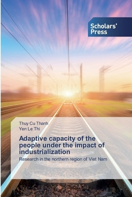 Adaptive capacity of the people under the impact of industrialization by Cu Thanh, Thuy