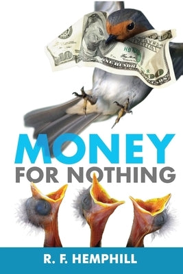 Money for Nothing by Hemphill, R. F.