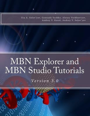 MBN Explorer and MBN Studio Tutorials: Version 3.0 by Sushko, Gennady