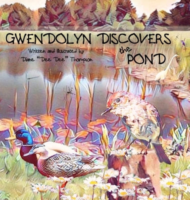 Gwendolyn Discovers the Pond by Thompson, Diane Dee Dee