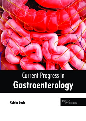 Current Progress in Gastroenterology by Bush, Calvin