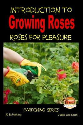 Introduction to Growing Roses - Roses for Pleasure by Davidson, John