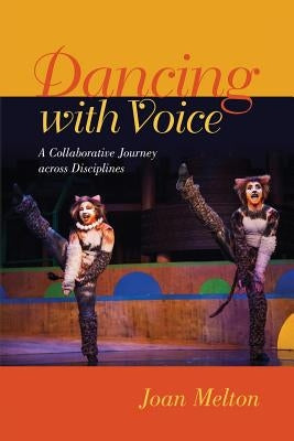 Dancing with Voice: A Collaborative Journey across Disciplines by Saunders-Barton, Mary