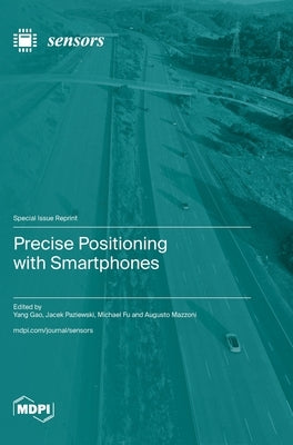 Precise Positioning with Smartphones by Gao, Yang