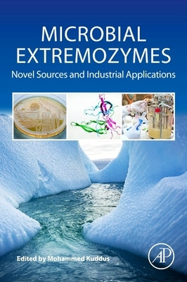 Microbial Extremozymes: Novel Sources and Industrial Applications by Kuddus, Mohammed