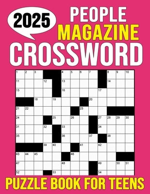 2025 People Magazine Crossword Puzzle Book For Teens: Challenging Puzzles for Mental Fitness and Relaxation. (With Solutions) by Worley, Lakisha J.