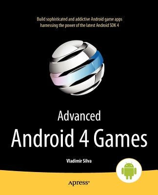 Advanced Android 4 Games by Silva, Vladimir