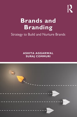 Brands and Branding: Strategy to Build and Nurture Brands by Aggarwal, Ashita