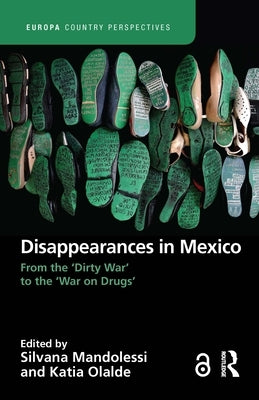 Disappearances in Mexico: From the 'Dirty War' to the 'War on Drugs' by Mandolessi, Silvana