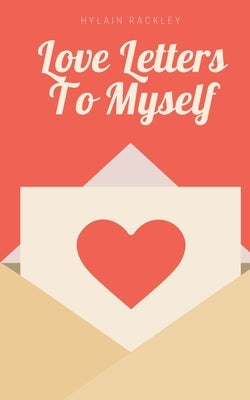 Love Letters To Myself by Rackley, Hylain