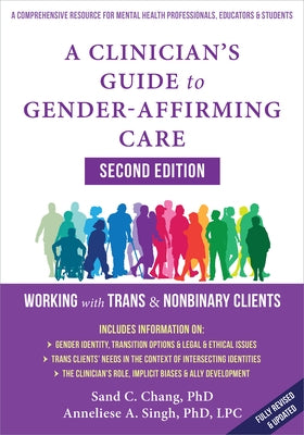 A Clinician's Guide to Gender-Affirming Care: Working with Trans and Nonbinary Clients by Singh, Anneliese A.