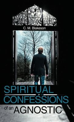 Spiritual Confessions of an Agnostic by Blakeson, C. M.